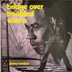 JIMMY LONDON / ジミー・ロンドン / BRIDGE OVER TROUBLED WATERS