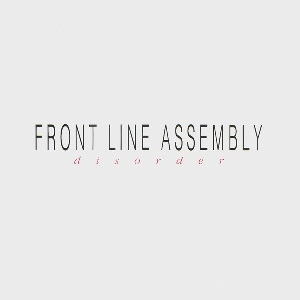 FRONT LINE ASSEMBLY / フロント・ライン・アッセンブリー / DISORDER