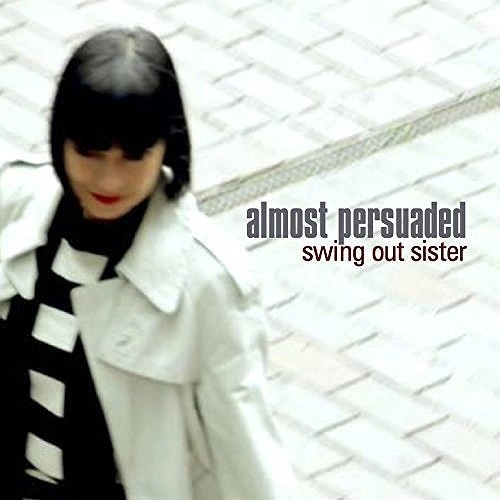 SWING OUT SISTER / スウィング・アウト・シスター / ALMOST PERSUADED / ALMOST PERSUADED 