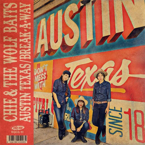 CHIE & THE WOLF BAITS / AUSTIN TEXAS c/w BREAK-A-WAY