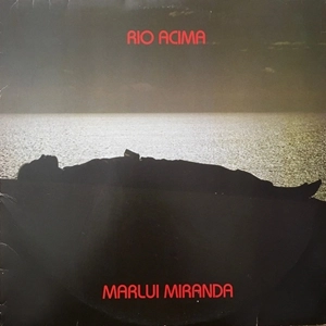 MARLUI MIRANDA / マルルイ・ミランダ / RIO ACIMA