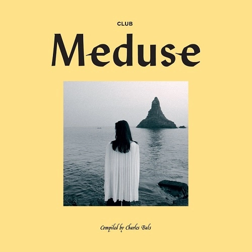 V.A. (CHARLES BALS COMPILED) / CLUB MEDUSE