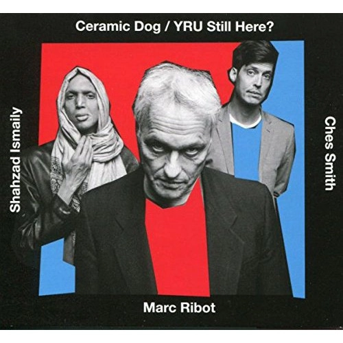 MARC RIBOT / マーク・リボー / Ceramic Dog/YRU Still Here?(LP)