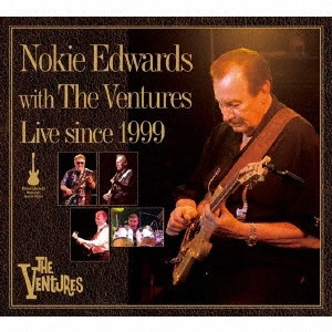 VENTURES / ベンチャーズ / ノーキー・エドワーズ with ベンチャーズ ライブ since 1999 / NOKIE EDWARDS WITH THE VENTURES LIVE SINCE 1999