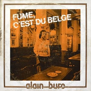 ALAIN BURO / FUME, C'EST DU BELGE