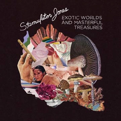 STIMULATOR JONES / EXOTIC WORLDS AND MASTERFUL TREASURES