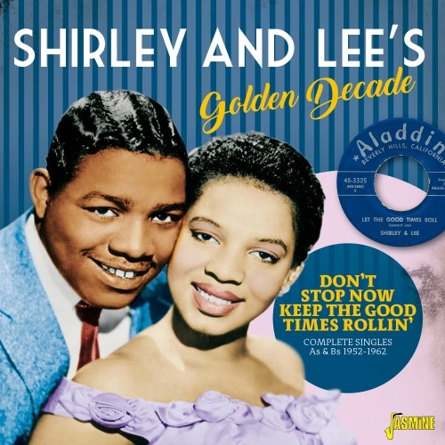 SHIRLEY & LEE / シャーリー&リー / SHIRLEY & LEE'S GOLDEN DECADE - DON'T STOP NOW KEEP THE GOOD TIMES ROLLIN' COMPLETE SINGLES AS & BS 1952-1962 / SHIRLEY & LEE'S GOLDEN DECADE DON'T STOP NOW KEEP THE GOOD TIMES ROLLIN' COMPLETE SINGLES AS & BS 1952-1962