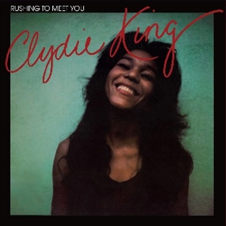 CLYDIE KING / クライディ・キング / RUSHING TO MEET YOU