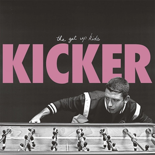 GET UP KIDS / ゲット・アップ・キッズ / Kicker