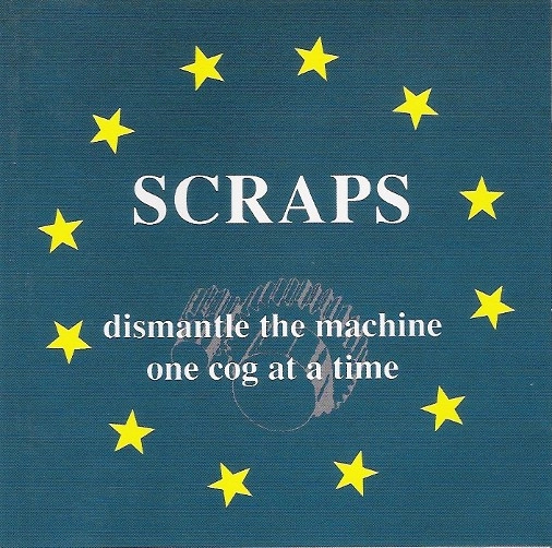 SCRAPS (AUS) / DISMANTLE THE MACHINE ONE COG AT A TIME