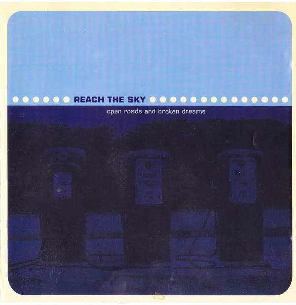 REACH THE SKY / OPEN ROAD AND BROKEN