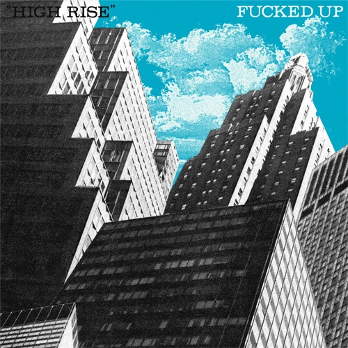 FUCKED UP / HIGH RISE