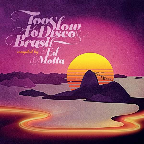 V.A. (ED MOTTA PRESENTS TOO SLOW TO DISCO BRASIL) / オムニバス / ED MOTTA PRESENTS TOO SLOW TO DISCO BRASIL