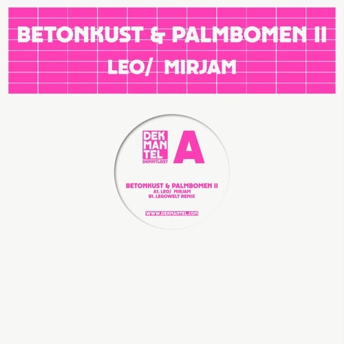 BETONKUST & PALMBOMEN II / LEO / MIRJAM (INCL LEGOWELT REMIX)