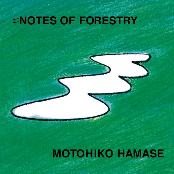 MOTOHIKO HAMASE / 濱瀬元彦 / 樹木の音階 / #NOTES OF FORESTRY