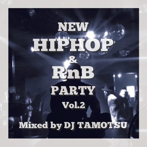 DJ TAMOTSU / NEW HIPHOP & RnB PARTY vol.2