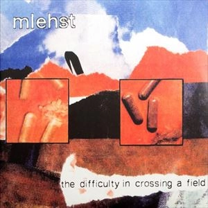 MLEHST / DIFFICULTY IN CROSSING A FIELD