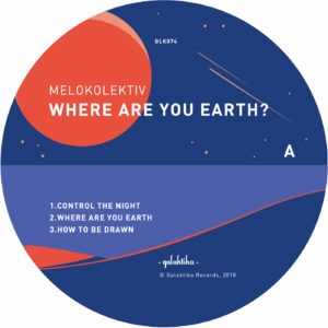 MELOKOLEKTIV / WHERE ARE YOU EARTH? (INC. MARK E & LANGENBERG REMIXES)