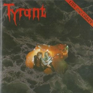 TYRANT / タイラント / LIVE AND CRAZY