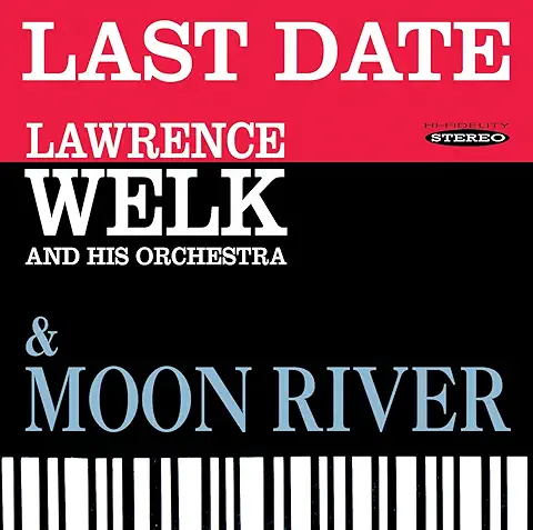LAWRENCE WELK / LAST DATE / MOON RIVER