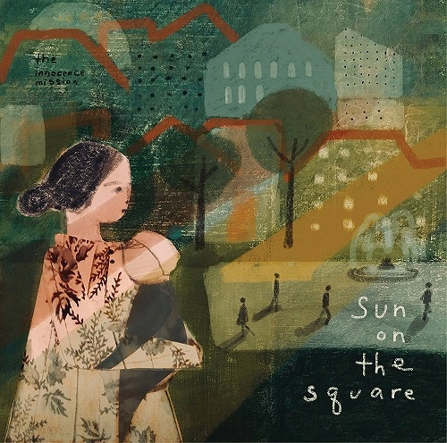 INNOCENCE MISSION / イノセンス・ミッション / サン・オン・ザ・スクエア / SUN ON THE SQUARE