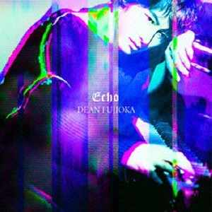 DEAN FUJIOKA / ディーン・フジオカ / Echo