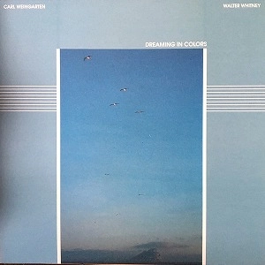 CARL WEINGARTEN / WALTER WHITNEY / DREAMING IN COLORS