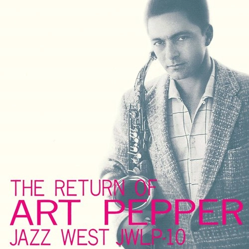 ART PEPPER / アート・ペッパー / ザ・リターン・オブ・アート・ペッパー / THE RETURN OF ART PEPPER