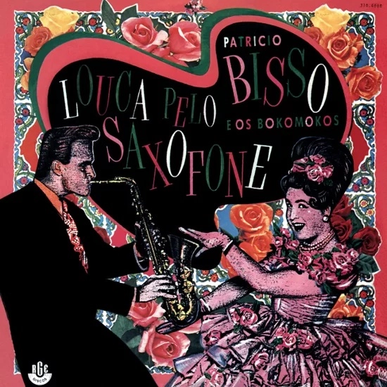 PATRICIO BISSO / パトリシオ・ビッソ / LOUCA PELO SAXOFONE