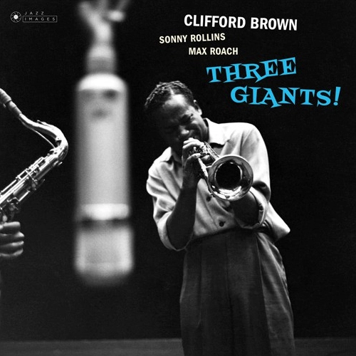 Three Giants!(LP/180g) / CLIFFORD BROWN / クリフォード・ブラウン