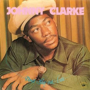 JOHNNY CLARKE / ジョニー・クラーク / DON'T STAY OUT LATE