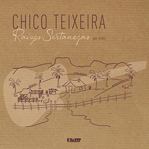 CHICO TEIXEIRA / シコ・テイシェイラ / RAIZES SERTANEJAS AO VIVO