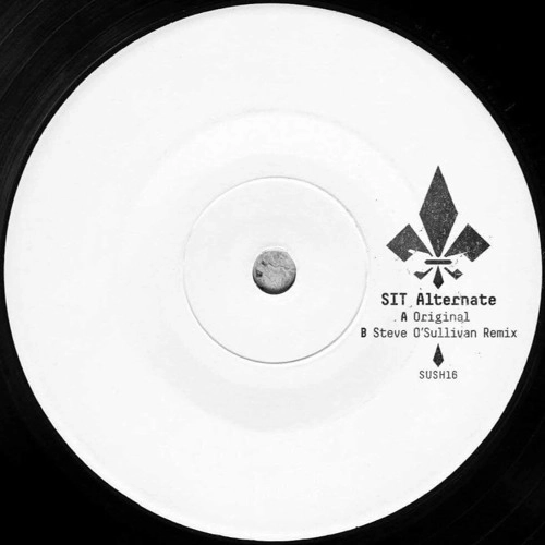 SIT / ALTERNATE (STEVE O'SULLIVAN MIX)