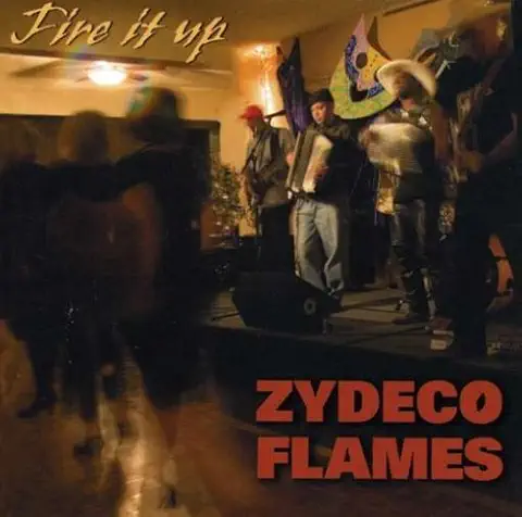 ZYDECO FLAMES / FIRE IT UP