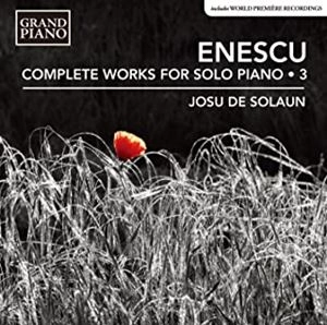 JOSU DE SOLAUN / ホス・デ・ソラウン / ジョルジュ･エネスコ:独奏ピアノ作品全集 第3集 / ENESCU: COMPLETE WORKS FOR SOLO PIANO VOL.3