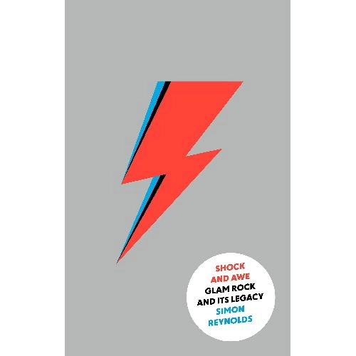SIMON REYNOLDS / サイモン・レイノルズ / SHOCK AND AWE GLAM ROCK AND ITS LEGACY