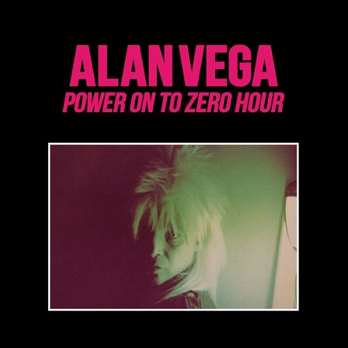 ALAN VEGA / アラン・ヴェガ / POWER ON TO ZERO HOUR (2LP)