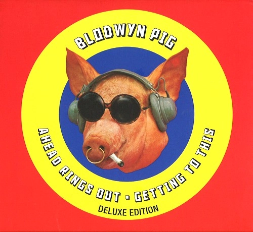 BLODWYN PIG / ブロードウィン・ピッグ / AHEAD RINGS OUT/GETTING TO THIS