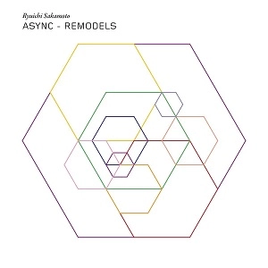 RYUICHI SAKAMOTO / 坂本龍一 / ASYNC - REMODELS 