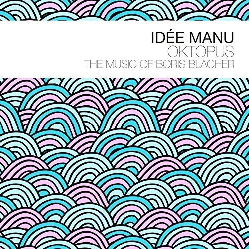 IDEE MANU / MUSIC OF BORIS BLACHER