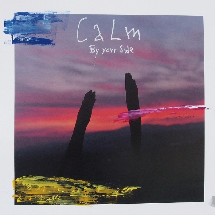 CALM / カーム / バイ・ユア・サイド / BY YOUR SIDE