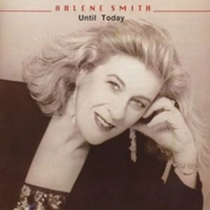 ARLENE SMITH / UNTIL TODAY