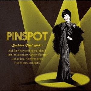 SACHIKO KOBAYASHI / 小林幸子 / PINSPOT ~Sachiko's Night Club~