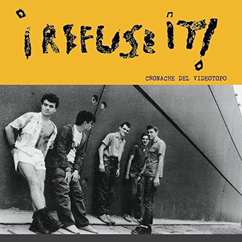 I REFUSE IT! / アイリフューズイット! / CRONACHE DEL VIDEOTOPO (LP)