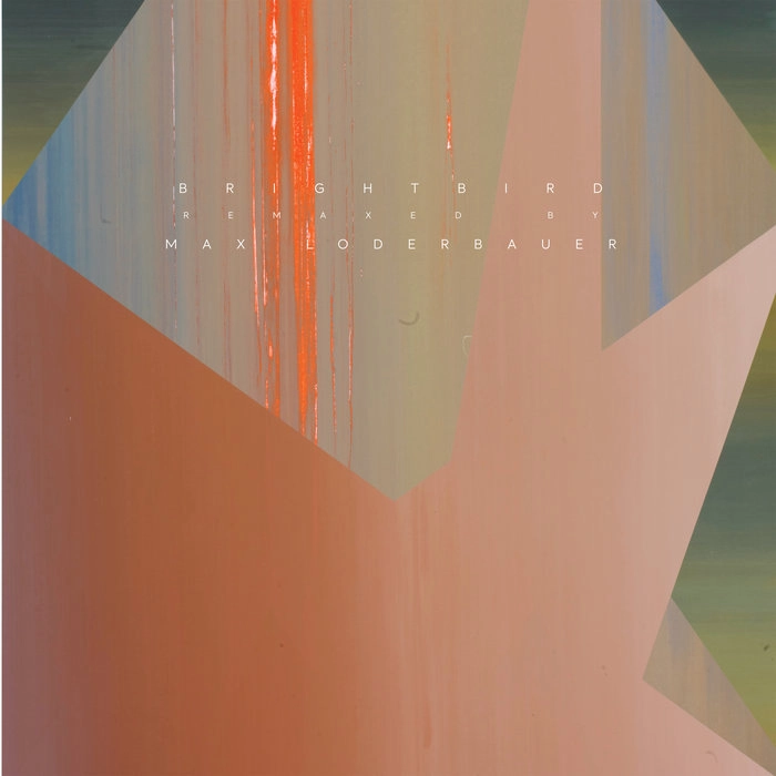 MAX LODERBAUER / マックス・ローダバウアー / BRIGHTBIRD REMIXES