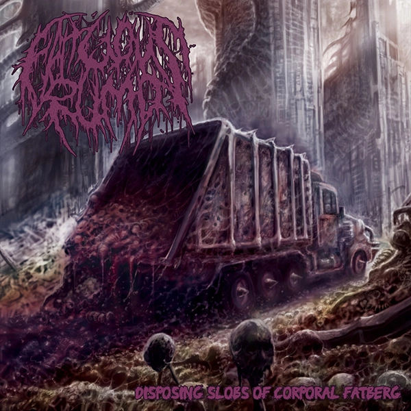 FATUOUS RUMP / ファチュアス・ランプ / ディスポージング･スラブス･オブ･コーポラル･ファットバーグ / DISPOSING SLOBS OF CORPORAL FATBERG