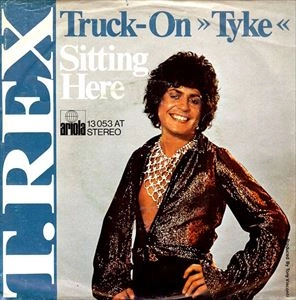 T. REX / T・レックス / TRUCK-ON ≫TYKE≪ / SITTING HERE / TRUCK-ON TYKE / SITTING HERE