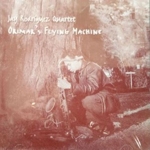 JAY RODRIGUEZ / ジェイ・ロドリゲス / ORIMAR'S FLYING MACHINE