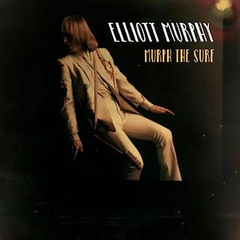 ELLIOTT MURPHY / エリオット・マーフィー / MURPH THE SURF