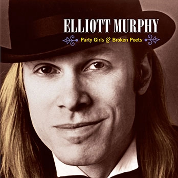 ELLIOTT MURPHY / エリオット・マーフィー / PARTY GIRLS & BROKEN POETS